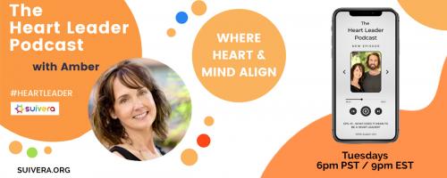 The Heart Leader™ Podcast: Where Heart and Mind Align with Host Amber Mikesell and Co-Host Austin Uhl