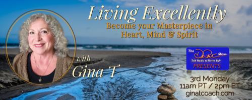 Living Excellently with Gina T: Become Your Masterpiece Aligned in Heart, Mind, and Spirit