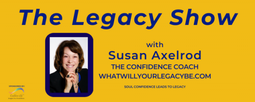 The Legacy Show with Susan Axelrod