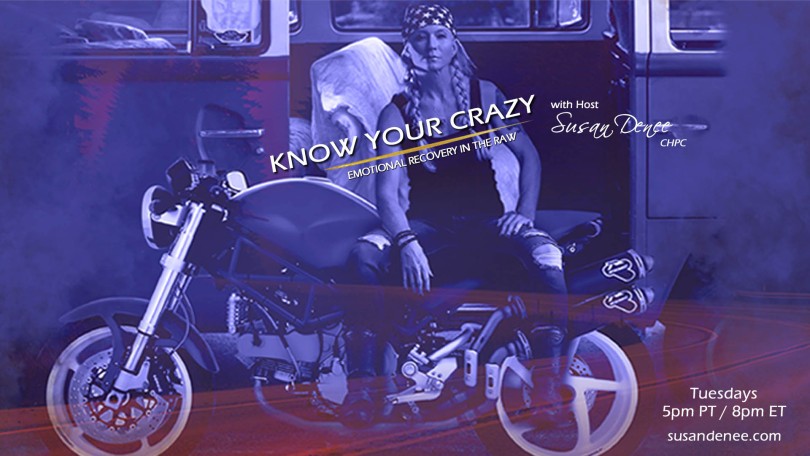 Know Your Crazy with Susan Denee: Emotional Recovery in the Raw