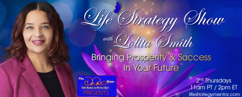 Life Strategy Show with Lolita Smith: Bringing Prosperity and Success In Your Future