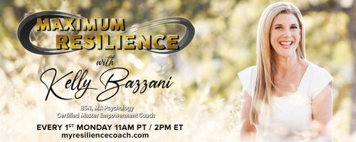 Maximum Resilience with Kelly Bazzani