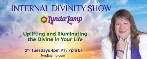 Internal Divinity Show with Lynda Lamp: Uplifting and Illuminating the Divine in Your Life