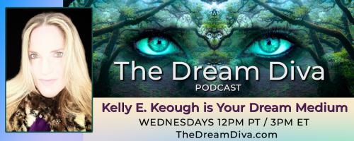 The Dream Diva Podcast with Kelly E. Keough
