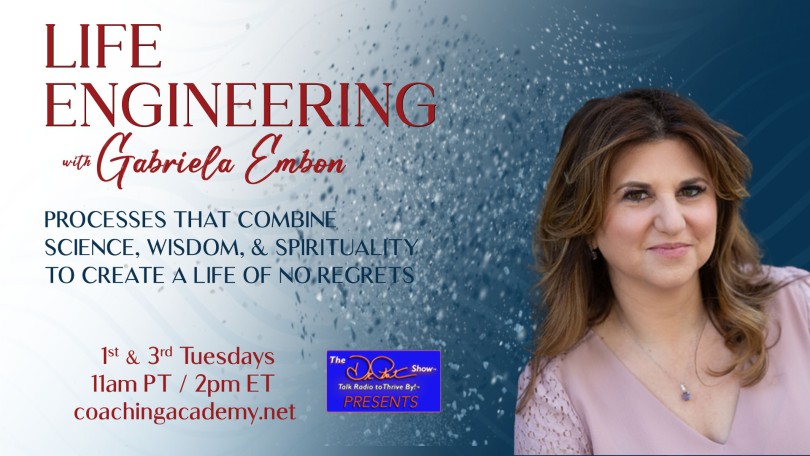 Life Engineering with Gabriela Embon: Processes that combine Science, Wisdom, & Spirituality to create a life of no regrets.