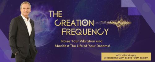 The Creation Frequency Show with Mike Murphy