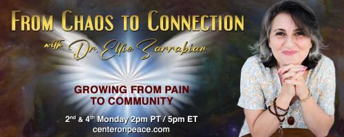 From Chaos to Connection with Dr. Ellie Zarrabian: Growing from Pain to Community