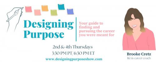 Designing Purpose with Brooke Cretz: Your guide to finding and pursuing the career you were meant for!