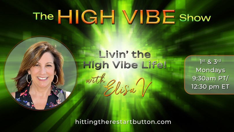 The High Vibe Show with Elisa V: Livin' the High Vibe Life!