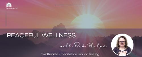 Peaceful Wellness with Deb