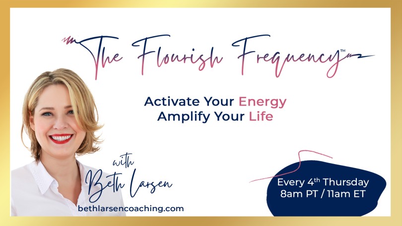 The Flourish Frequency with Beth Larsen: Activate Your Energy ~ Amplify Your Life