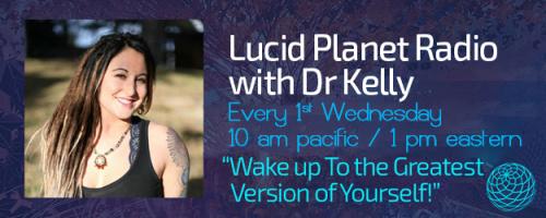 Lucid Planet Radio with Dr. Kelly