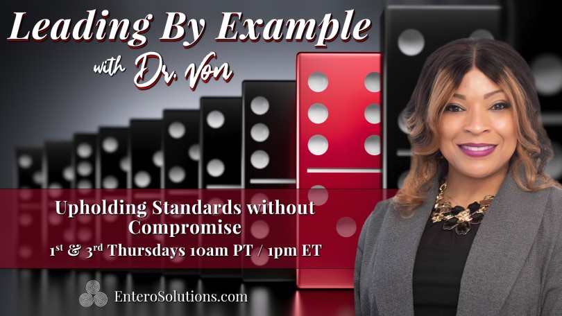 Leading By Example with Dr. Von: Upholding Standards without Compromise