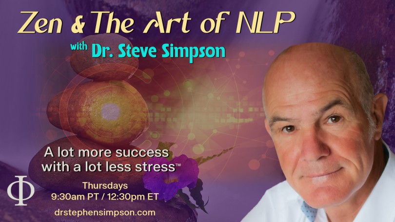 Zen & The Art of NLP with Dr. Stephen Simpson: A lot more success with a lot less stress™