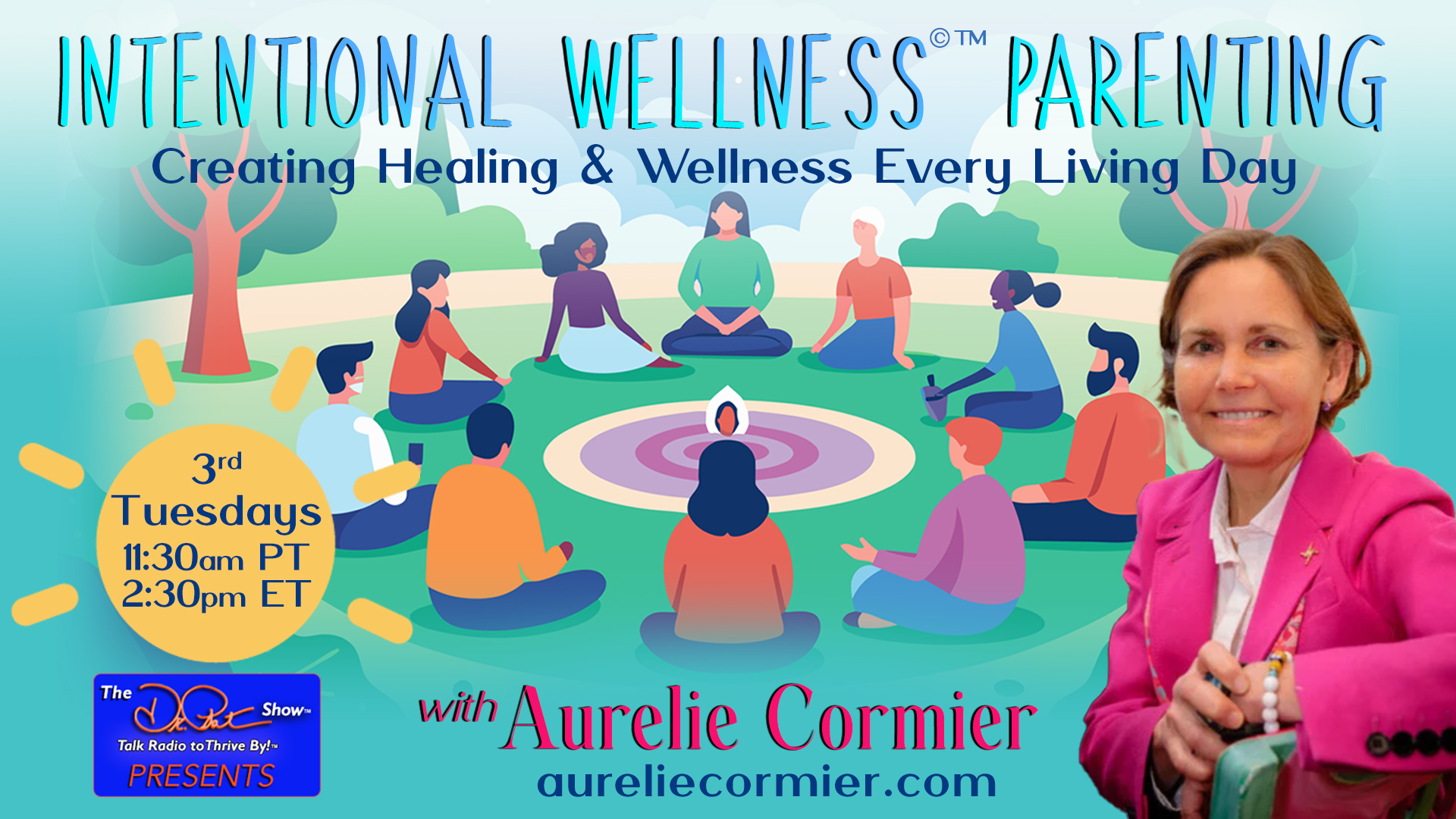 Intentional Wellness©™ Parenting with Aurelie Cormier: Creating Healing and Wellness Every Living Day