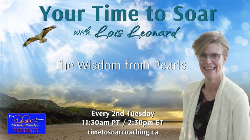 Your Time to Soar with Lois Leonard: The Wisdom From Pearls