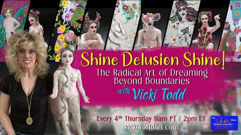 Shine Delusion Shine! with Vicki Todd: The Radical Art of Dreaming Beyond Boundaries