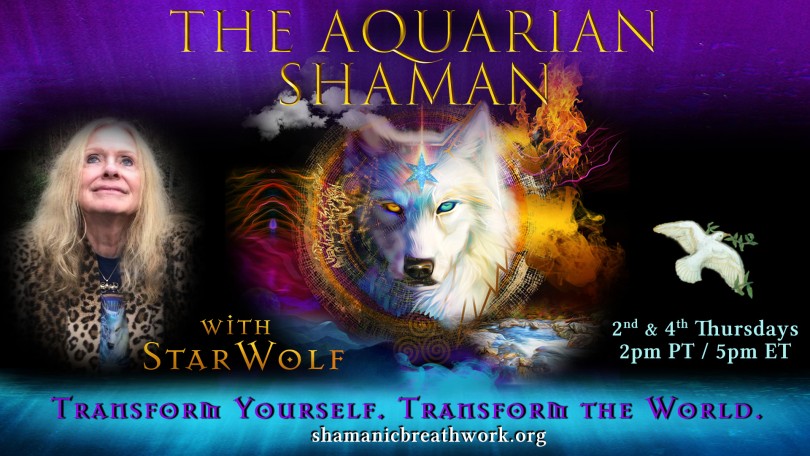The Aquarian Shaman with Star Wolf: Transform Yourself. Transform the World.