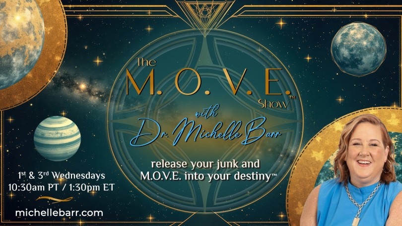 The M.O.V.E. Show™ with Dr. Michelle Barr: Release Your Junk and M.O.V.E. into Your Destiny™