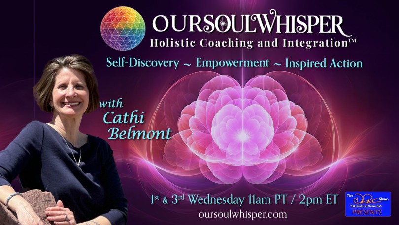 OurSoulWhisper Holistic Coaching and Integration™ with Cathi Belmont: Self-Discovery ~ Empowerment ~ Inspired Action