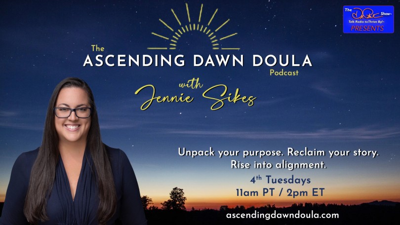 The Ascending Dawn Doula Podcast with Jennie Sikes: Unpack your purpose. Reclaim your story. Rise into alignment.