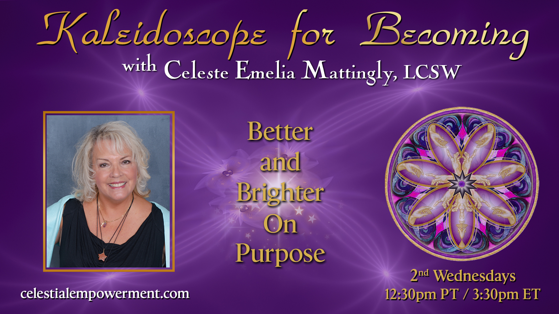 Kaleidoscope for Becoming with Celeste Emelia Mattingly, LCSW: Better and Brighter On Purpose