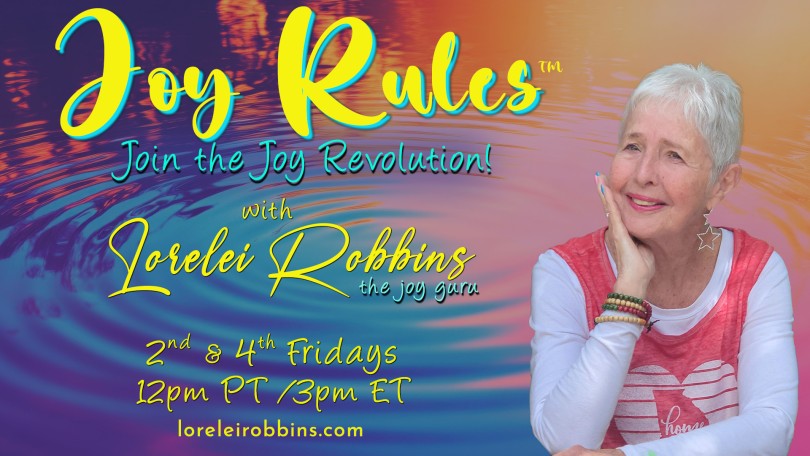 Joy Rules™ with Lorelei Robbins-The Joy Guru: Join the Joy Revolution!