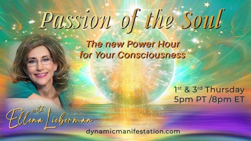 Passion of the Soul with Ellena Lieberman: The new Power Hour for Your Consciousness