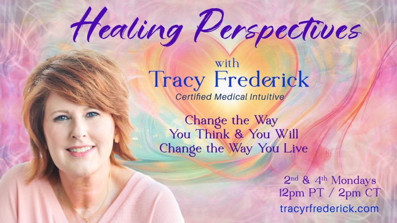 Healing Perspectives with Certified Medical Intuitive Tracy Frederick