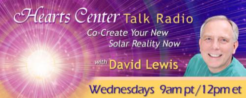 Hearts Center Talk Radio with Host David Christopher Lewis
