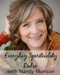 Everyday Spirituality with Nancy Monson - Soul Purpose Advocate