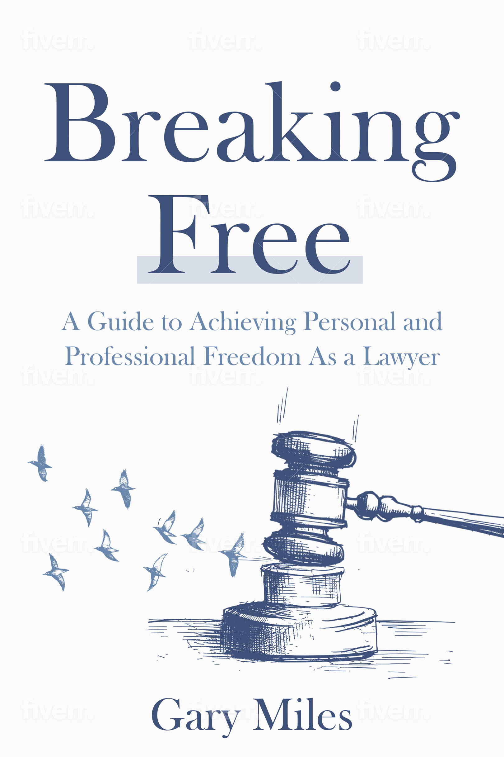Breaking Free: A Guide to Achieving Personal and Professional Freedom as a Lawyer